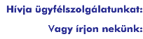 Hívja ügyfélszolgálatunkat:
Vagy írjon nekünk: